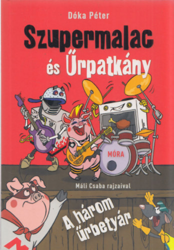 Szupermalac �s �rpatk�ny - A h�rom �rbety�r