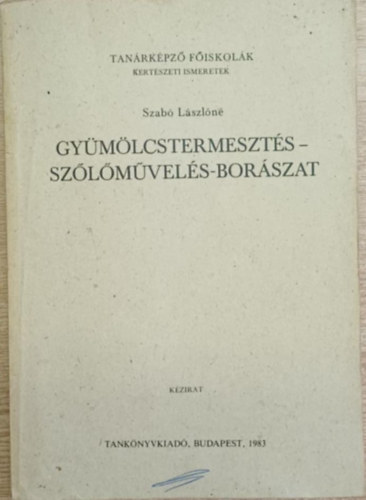 Szab� L�szl�n� - Gy�m�lcstermeszt�s - sz�l�m�vel�s - bor�szat