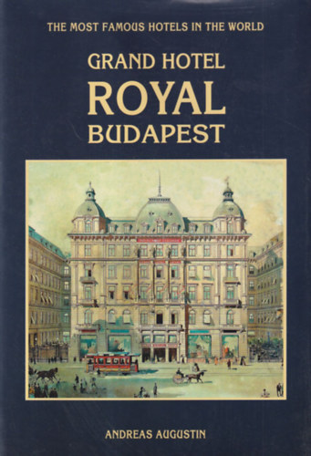 Andreas Augustin - Grand Hotel Royal Budapest (The most famous hotels in the world)