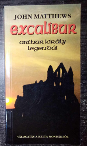 Excalibur - Arthur kirly legendi Vlogats kelta mondkbl (The elements of the Arthurian tradition) - Egyedi termkfotval