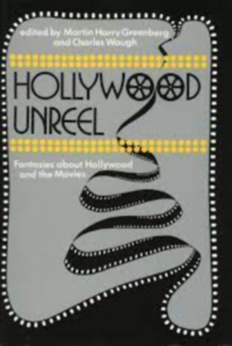 Hollywood unreel: Fantasies about Hollywood and the movies