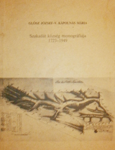 Glsz Jzsef - V. Kpolns Mria - Szakadt kzsg monogrfija 1723-1949