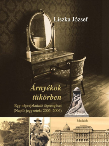 �rny�kok t�k�rben - Egy n�prajzkutat� t�preng�sei (Napl�-jegyzetek: 2005-2006)