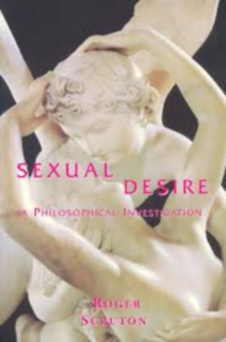 Roger Scruton - Sexual Desire. A Philosophical Investigation