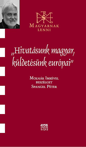 Spangel Pter - "Hivatsunk magyar, kldetsnk eurpai"