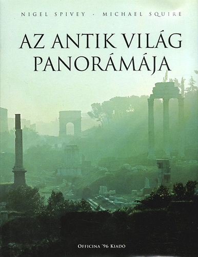 N.-Squire, M. Spivey - Az antik vilg panormja