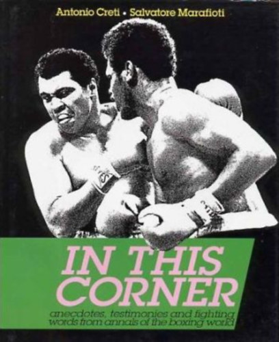 In This Corner (Anecdotes, Testimonies and Fighting Words from the Annals of the Boxing World) - Anekdotk, tanvallomsok s harci szavak a boksz vilg vjrataibl