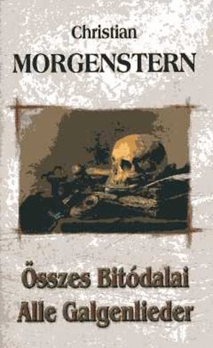 Christian Morgenstern - sszes bitdalai - Alle Galgenlieder