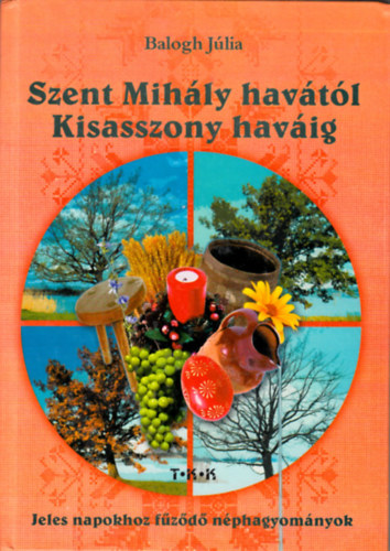 Balogh Jlia - Szent Mihly havtl Kisasszony havig