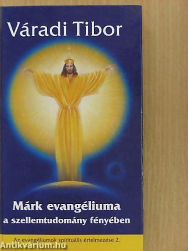 Vradi Tibor - Mrk evangliuma a szellemtudomny fnyben (Az evangliumok spiritulis rtelmezse 2.)