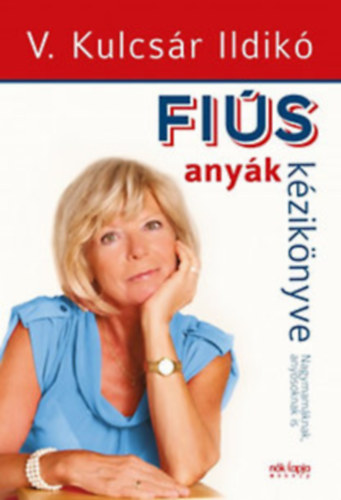 Fiús anyák kézikönyve/Lányos apák kézikönyve Nagymamáknak, anyósoknak is/Nagypapáknak, apósoknak is