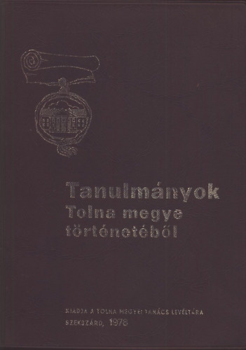 K. Balog Jnos  (szerk.) - Tanulmnyok Tolna megye trtnetbl VIII.