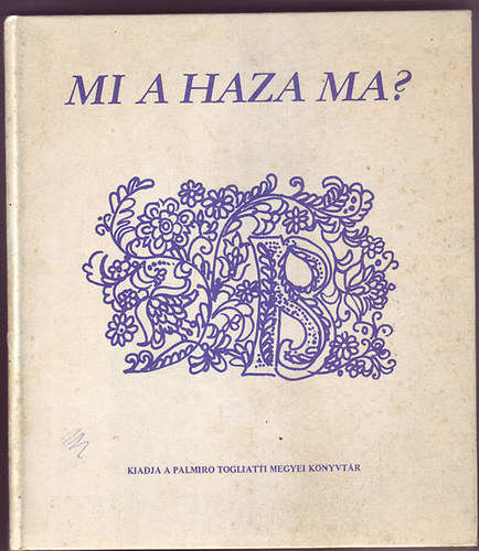 Mi a haza ma?  Vallom�sok a haz�r�l, hazaszeretetr�l