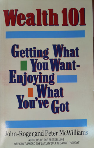 John-Roger and Peter McWilliams - Wealth 101: Getting What You Want-Enjoying What You'Ve Got