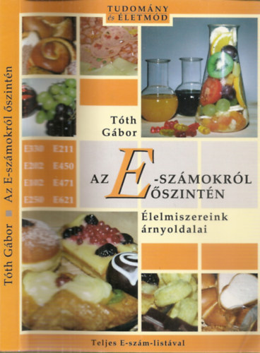 Az E-sz�mokr�l �szint�n - �lelmiszereink �rnyoldalai (Teljes E-sz�m list�val)