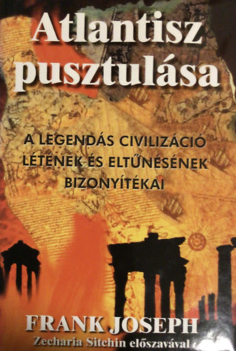 Frank Joseph - Atlantisz pusztulsa - A legends civilizci ltnek s eltnsnek bizonytkai