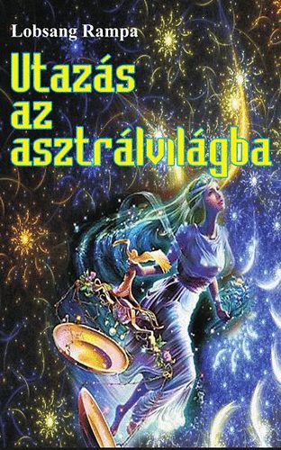 Lobsang Rampa - Utazás az asztrálvilágba