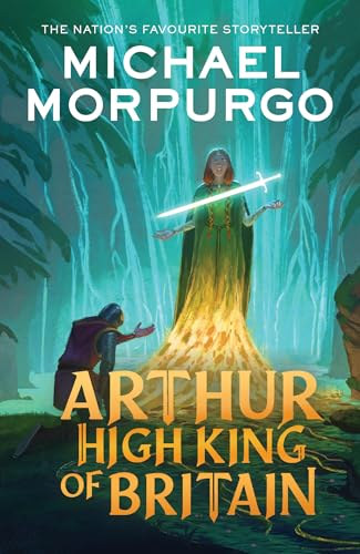 Michael Morpurgo - Arthur High King of Britain
