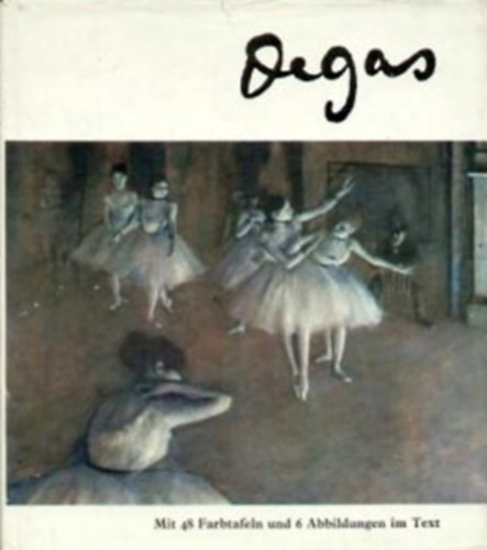 Hans G�nther Schmidt - Degas - Eingeleitet und Erl�utert von Phoebe Pool (Mit 48 Farbtafeln und...