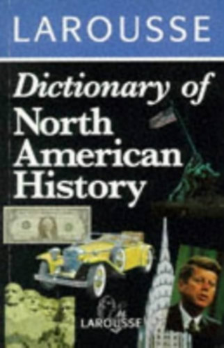 Larousse - Dictionary of North American History