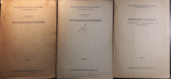 Anyagmozgatgpek I-II. + Tervezsi segdlet a "Greschik Gyula: Anyagmozgatgpek I s II" cm jegyzetekhez ( 3 ktet )