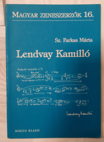 Sz. Farkas Mrta - Lendvay Kamill (Magyar zeneszerzk 16.)