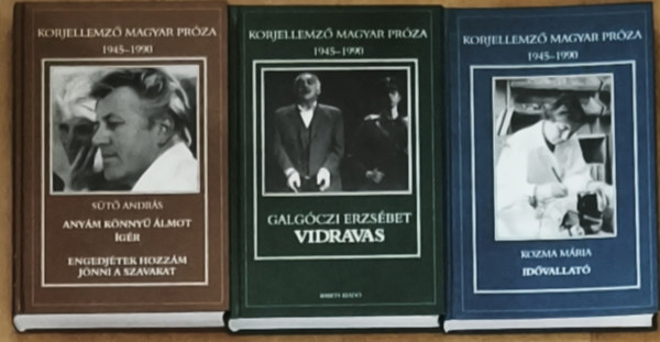 Galg�czi Erzs�bet, Kozma M�ria S�t� Andr�s - 3db m� a Korjellemz� magyar pr�za 1945-1990 sorozatb�l - Any�m k�nny� �lmot �g�r/Engedj�tek hozz�m j�nni a szavakat, Vidravas, Id�vallat�