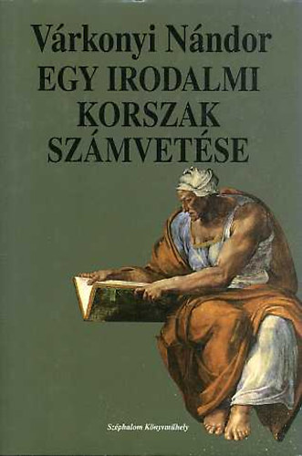 Egy irodalmi korszak szmvetse - sszegyjttt tanulmnyok II.