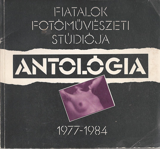 Fiatalok Fotmvszeti Stdija- Antolgia 1977-1984