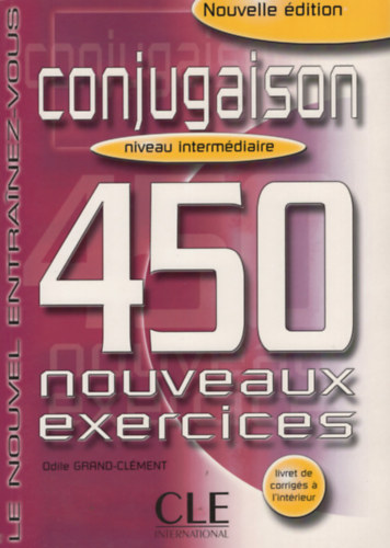 Odile Grand-clément - Conjugaison 450 Nouveaux Exercices: Niveau Intermediaire (Nouvel Entrainez-Vous)