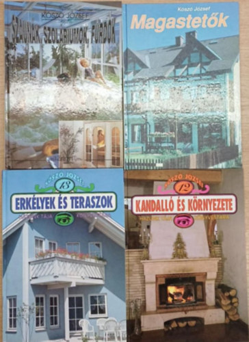 4 db K�sz� J�zsef �p�t�ipari k�nyv: Szaun�k, szol�riumok, f�rd�k - Magastet�k - Erk�lyek �s teraszok - Kandall� �s k�rnyezete