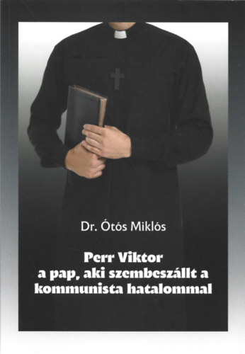 Perr Viktor a pap, aki szembeszllt a kommunista hatalommal