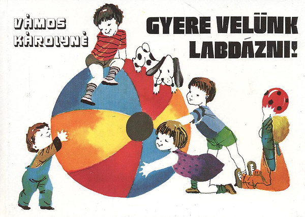 Gyere velnk labdzni!