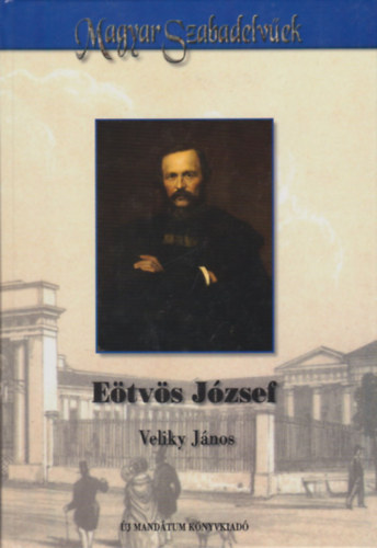 Veliky Jnos - Etvs Jzsef (Magyar szabadelvek)