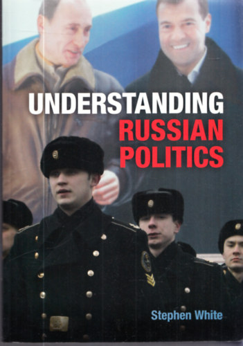 Stephen White - Understanding Russian Politics