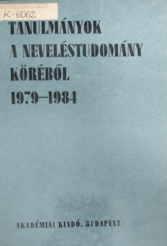 Nagy Sndor  (szerk.) - Tanulmnyok a nevelstudomny krbl 1979-1984