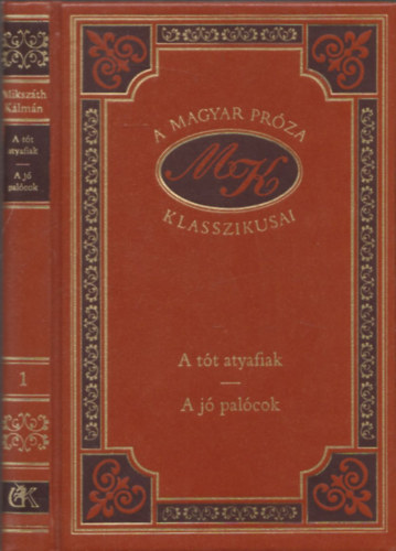 A t�t atyafiak-A j� pal�cok (A magyar pr�za klasszikusai 1.)