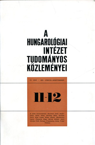 A Hungarolgiai Intzet Tudomnyos Kzlemnyei VI. vfolyam/1972. Jnius-Szeptember (11-12)