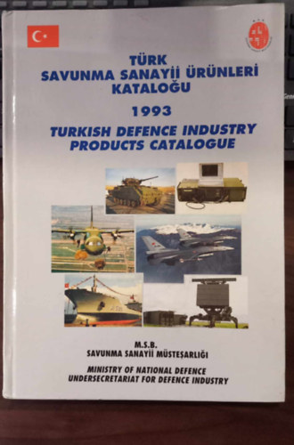 T�rk Savunma Sanayii �r�nleri Katalogu - Turkish Defence Industry Products Catalogue (t�r�k-angol nyelv�) T�r�k v�delmi ipari term�kkatal�gus, had�szat