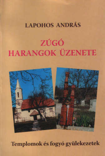 Lapohos Andr�s - Z�g� harangok �zenete - Templomok �s fogy� gy�lekezetek