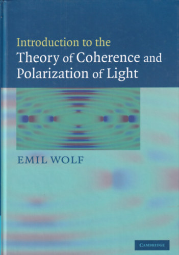Emil Wolf (ed.) - Introduction to the Theory of Coherence and Polarization of Light