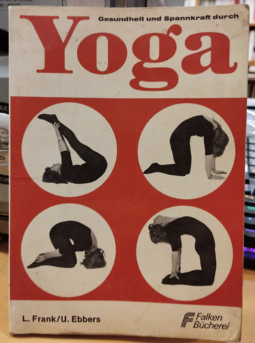Dr. Ursula Ebbers Lothar Frank - Gesundheit und Spannkraft durch Yoga mit 37 Abbildungen