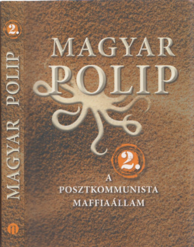 Magyar polip 2. - A posztkommunista maffiallam