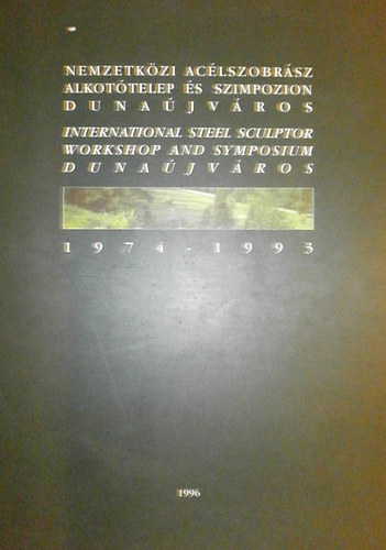 Nemzetkzi Aclszobrsz Alkottelep s Szimpozion Dunajvros 1974 - 1993