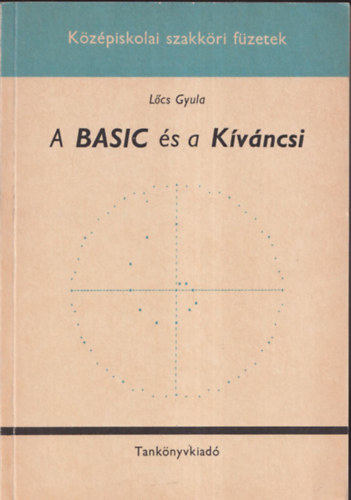 A BASIC s a Kvncsi - Kzpiskolai szakkri fzetek