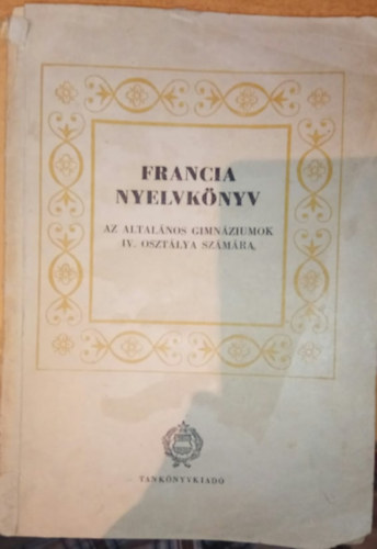 Francia nyelvk�nyv - Az �ltal�nos gimn�ziumok IV. oszt�lya sz�m�ra