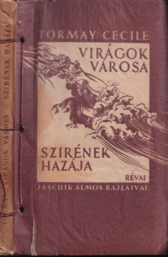 Virgok vrosa - Szirnek hazja (I. kiads, Jaschik lmos rajzaival)