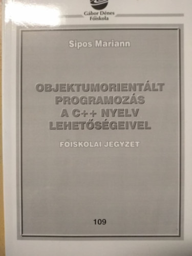 Sipos Mariann - Objektumorientlt programozs a C++ nyelv lehetsgeivel
