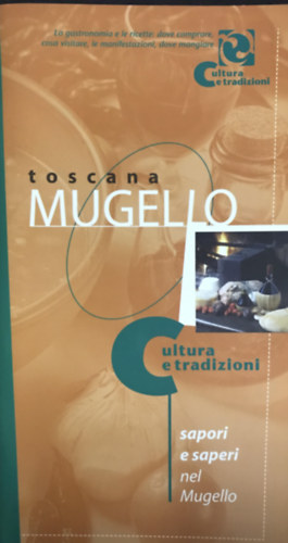 Toscana Mugello Cultura e tradizioni sapori e saperi nel Mugello