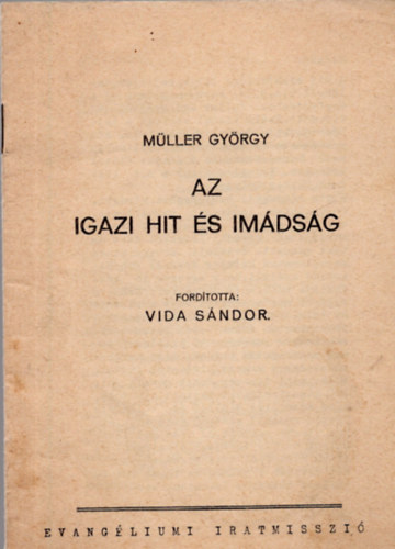 Mller Gyrgy, Vida Sndor - Az igazi hit s imdsg, Morzsk az let kenyerbl